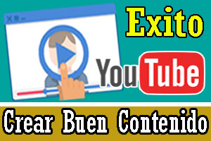 Como crear buenos videos para tu canal de Youtube